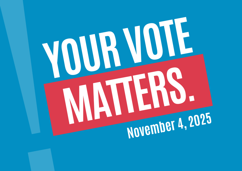 Your vote matters. Election day November 4th, 2025.