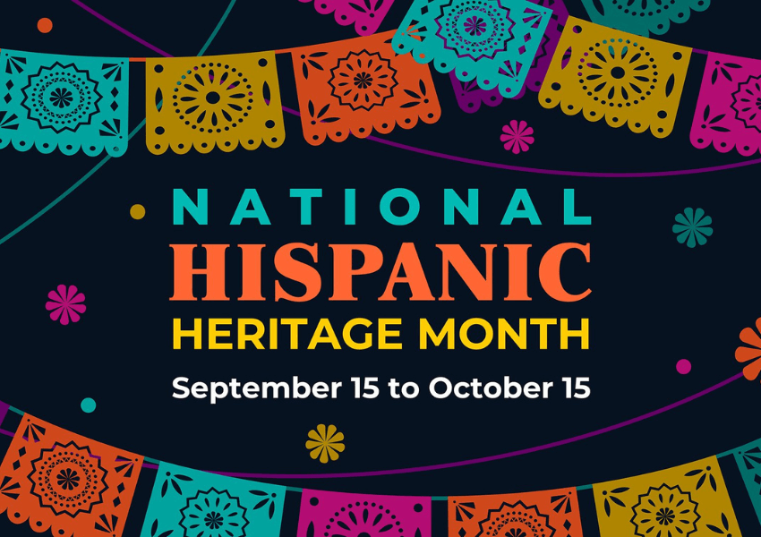 National Hispanic Heritage Month: September 15th - October 15th.
